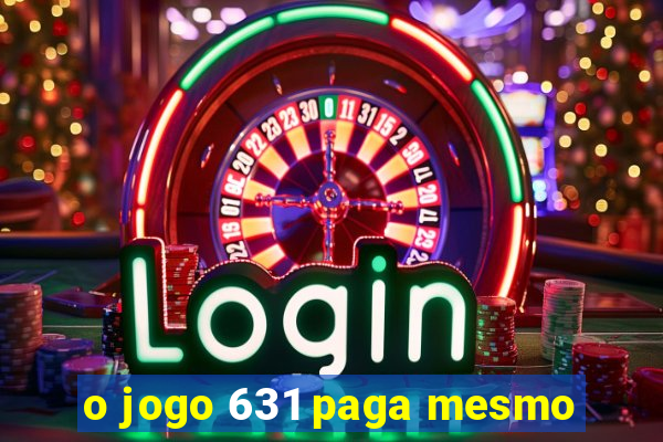 o jogo 631 paga mesmo